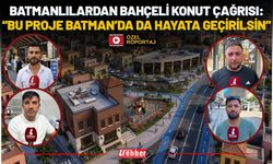 Batmanlılardan Vali Canalp'e Çağrı: "Gaziantep'teki Bahçeli Ev Projesinin Benzerini Batman'da da İstiyoruz!