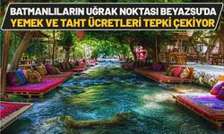 Batmanlıların Uğrak Noktası Beyazsu'da Yemek ve Taht Ücretleri Tepki Çekiyor