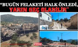 “Bugün Felaketi Halk Önledi, Yarın Geç Olabilir”