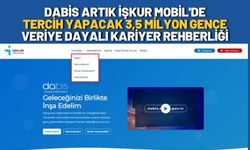 DABİS Artık İŞKUR Mobil'de: Tercih Yapacak 3,5 Milyon Gence Veriye Dayalı Kariyer Rehberliği