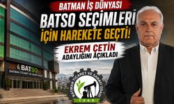 Batman iş dünyası BATSO seçimleri için harekete geçti: Ekrem Çetin adaylığını açıkladı