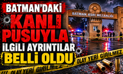 Batman'daki Kanlı Pusuyla İlgili Ayrıntılar Belli Oldu