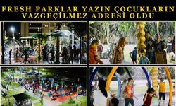 Fresh Parklar Yazın Çocukların Vazgeçilmez Adresi Oldu