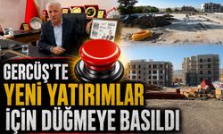 Gercüş’te Yeni Yatırımlar İçin Düğmeye Basıldı