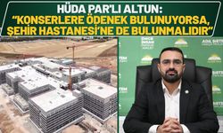 HÜDA PAR'lı Altun: “Konserlere ödenek bulunuyorsa, Batman Şehir Hastanesi’ne de bulunmalıdır”