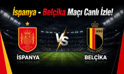 İspanya - Belçika Maçı Canlı İzle!