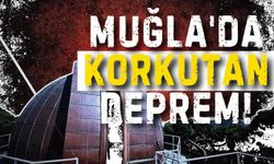 Muğla’da Korkutan Deprem