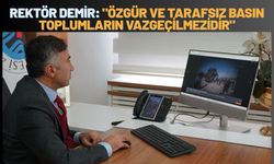 Rektör Demir: "Özgür ve Tarafsız Basın Toplumların Vazgeçilmezidir"