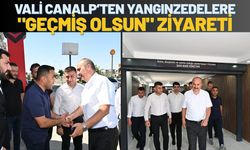 Vali Canalp’ten Yangınzedelere "Geçmiş Olsun" Ziyareti