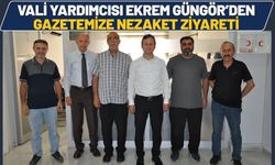 Vali Yardımcısı Ekrem Güngör’den Gazetemize Nezaket Ziyareti