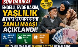 Engelli, Evde Bakım, Yaşlılık Temmuz 2026 Zamlı Maaşı Açıklandı