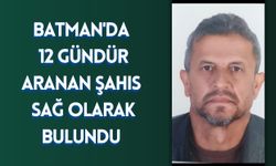 Batman'da 12 Gündür Aranan Şahıs Sağ Olarak Bulundu