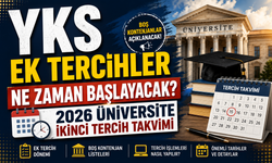YKS EK TERCİHLER NE ZAMAN BAŞLAYACAK? 2026 ÜNİVERSİTE İKİNCİ TERCİH TAKVİMİ