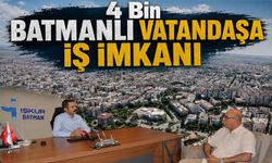 Dört Bin Batmanlı Vatandaşa İş İmkanı