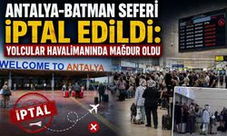 Antalya-Batman Seferi İptal Edildi: Yolcular Havalimanında Mağdur Oldu