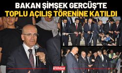 Bakan Şimşek Gercüş'te Toplu Açılış Törenine Katıldı