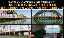 Batman Çayı'nda Su Yükseldi: Küçük Kayıklar Bile Zilek Köprüsü'nün Altından Zor Geçiyor