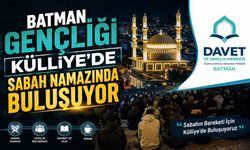 Batman Gençliği Külliye’de Sabah Namazında Buluşuyor