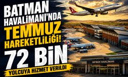 Batman Havalimanı’nda Temmuz Hareketliliği! 72 Bin Yolcuya Hizmet Verildi