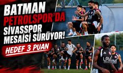 Batman Petrolspor’da Sivasspor Mesaisi Sürüyor! Hedef 3 Puan