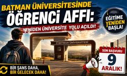 Batman Üniversitesinde Öğrenci Affı: Yeniden Üniversite Yolu Açıldı! Son Başvuru 9 Aralık