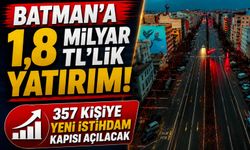 Batman’a 1,8 Milyar TL’lik Yatırım! 357 Kişiye Yeni İstihdam Kapısı Açılacak