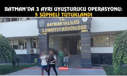 Batman’da 3 Ayrı Uyuşturucu Operasyonu: 5 Şüpheli Tutuklandı