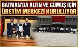 Batman’da Altın ve Gümüş İçin Üretim Merkezi Kuruluyor