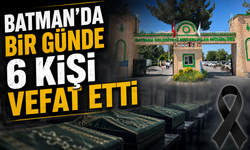 Batman’da Bir Günde 6 Kişi Vefat Etti