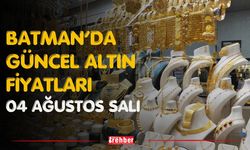 Batman’da Güncel Altın Fiyatları 04 Ağustos Salı