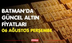 Batman’da Güncel Altın Fiyatları 06 Ağustos Perşembe