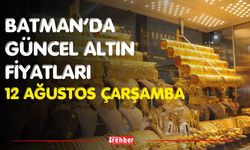 Batman’da Güncel Altın Fiyatları 12 Ağustos Çarşamba