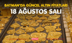 Batman’da Güncel Altın Fiyatları – 18 Ağustos Salı