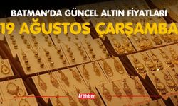 Batman’da Güncel Altın Fiyatları – 19 Ağustos Çarşamba