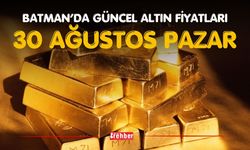 BATMAN’DA GÜNCEL ALTIN FİYATLARI – 30 AĞUSTOS PAZAR
