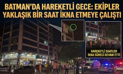 BATMAN’DA HAREKETLİ GECE: EKİPLER YAKLAŞIK BİR SAAT İKNA ETMEYE ÇALIŞTI