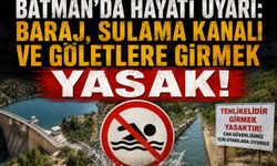 Batman'da Hayati Uyarı: Baraj, Sulama Kanalı ve Göletlere Girmek Yasak!