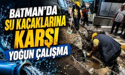 Batman’da Su Kaçaklarına Karşı Yoğun Çalışma