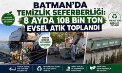 Batman’da Temizlik Seferberliği: 8 Ayda 108 Bin Ton Evsel Atık Toplandı