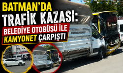 Batman’da Trafik Kazası: Belediye Otobüsü ile Kamyonet Çarpıştı