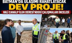 Batman’da Ulaşımı Rahatlatacak Dev Proje! Vali Canalp İluh Deresi’ndeki Çalışmaları İnceledi