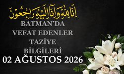 Batman'da Vefat Edenler ve Taziye Bilgileri – 02 Ağustos 2026 Pazar