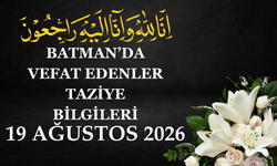 Batman'da Vefat Edenler ve Taziye Bilgileri – 19 Ağustos 2026 Çarşamba
