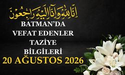 Batman'da Vefat Edenler ve Taziye Bilgileri –20 Ağustos 2026 Perşembe