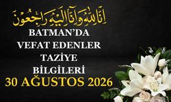 Batman'da Vefat Edenler ve Taziye Bilgileri –30 Ağustos 2026 Pazar