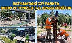 Batman’daki 227 Parkta Bakım ve Temizlik Çalışması Sürüyor