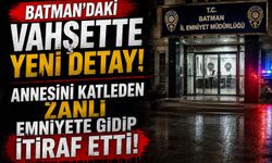 Batman’daki Vahşette Yeni Detay! Annesini Katleden Zanlı Emniyete Gidip İtiraf Etti!