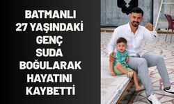 Batmanlı 27 Yaşındaki Genç Suda Boğularak Hayatını Kaybetti
