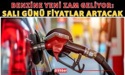 Benzine Yeni Zam Geliyor: Salı Günü Fiyatlar Artacak