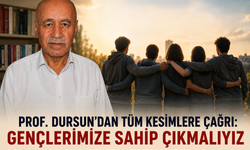 Prof. Dursun’dan Tüm Kesimlere Çağrı: Gençlerimize Sahip Çıkmalıyız